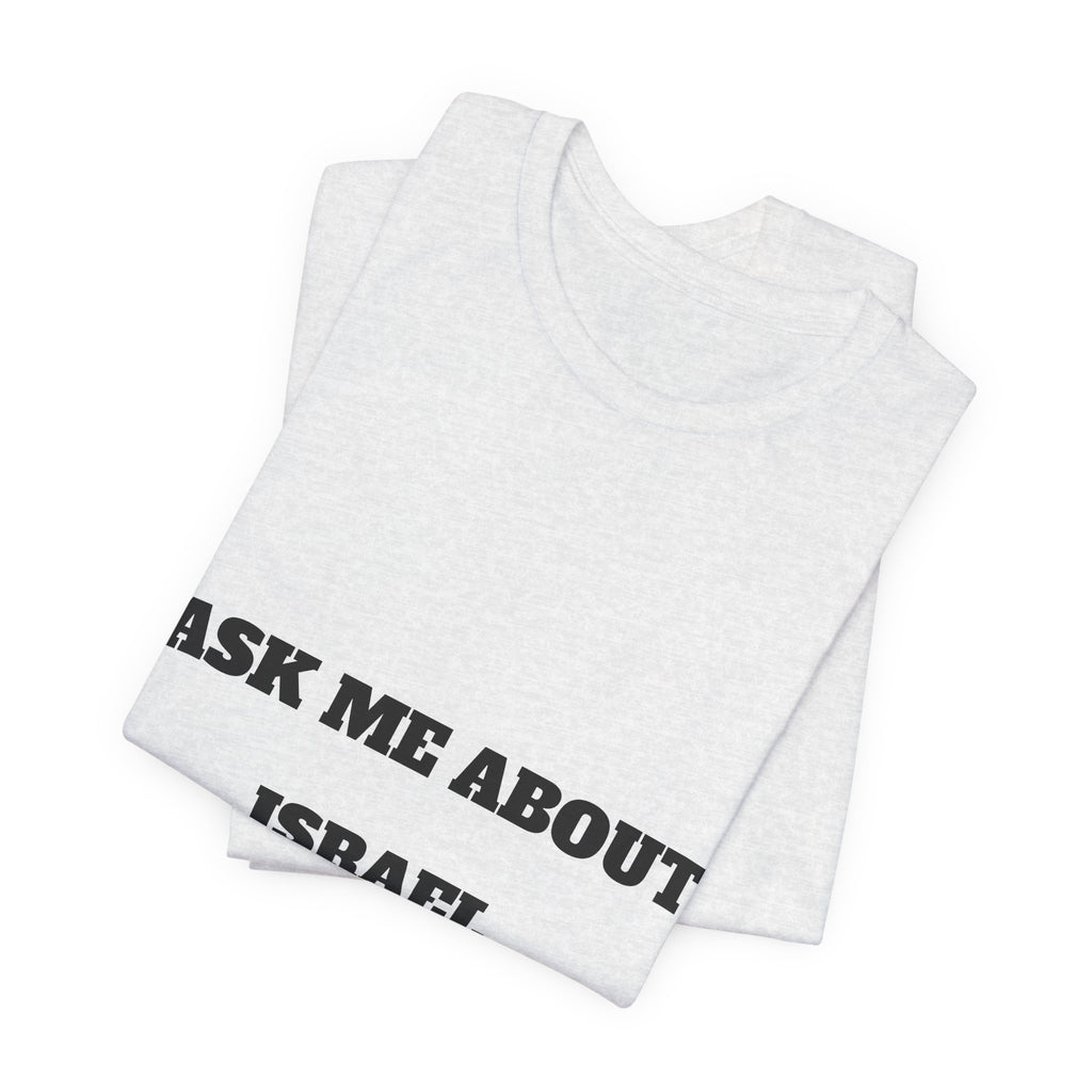Ask Me About Israel T-Shirt — Conversation Starter Tee