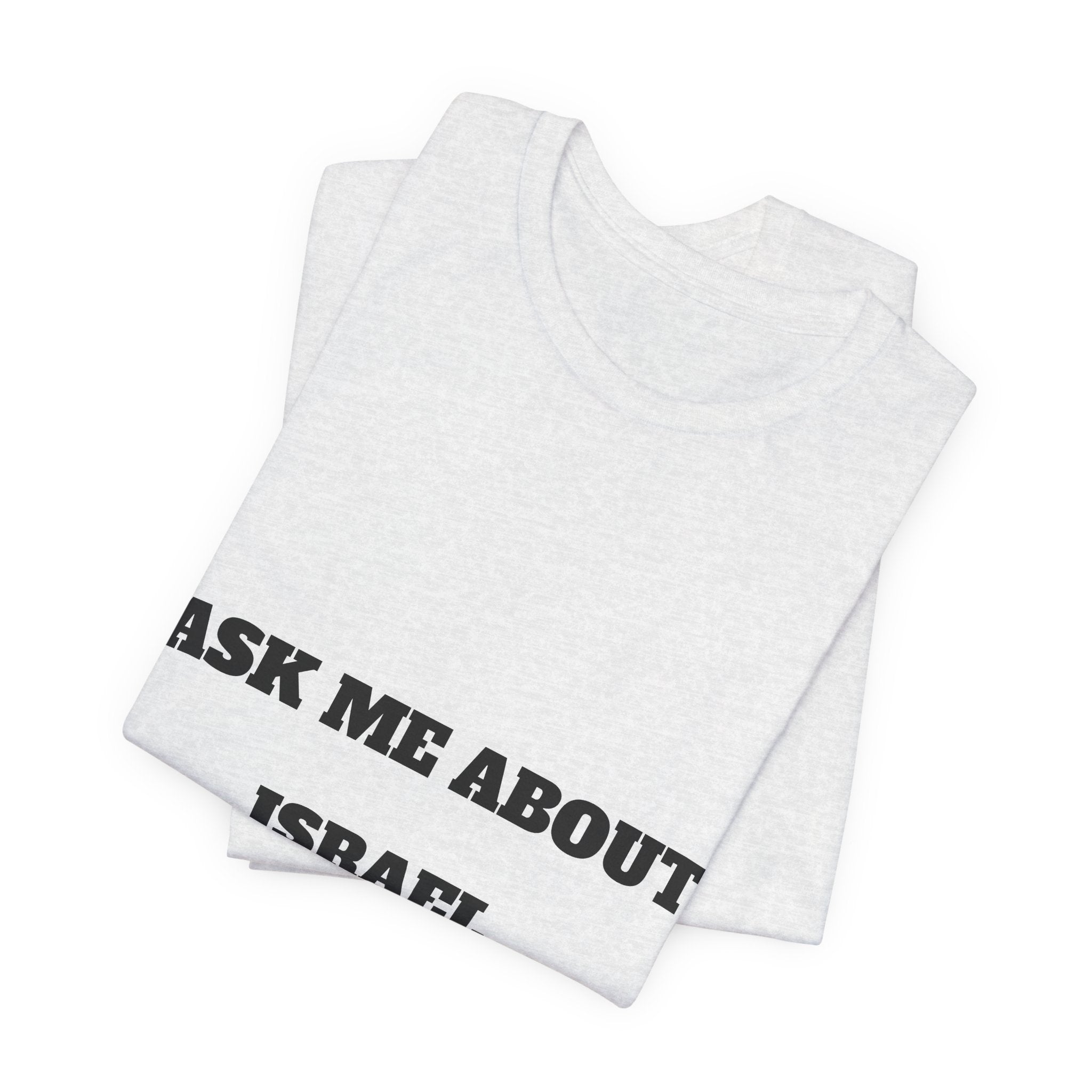 Ask Me About Israel T-Shirt — Conversation Starter Tee