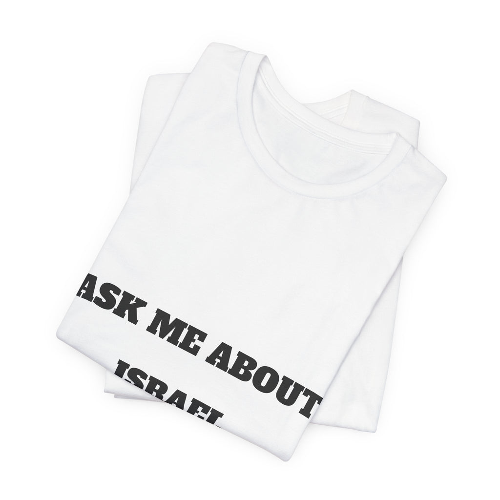 Ask Me About Israel T-Shirt — Conversation Starter Tee